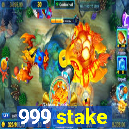 999 stake